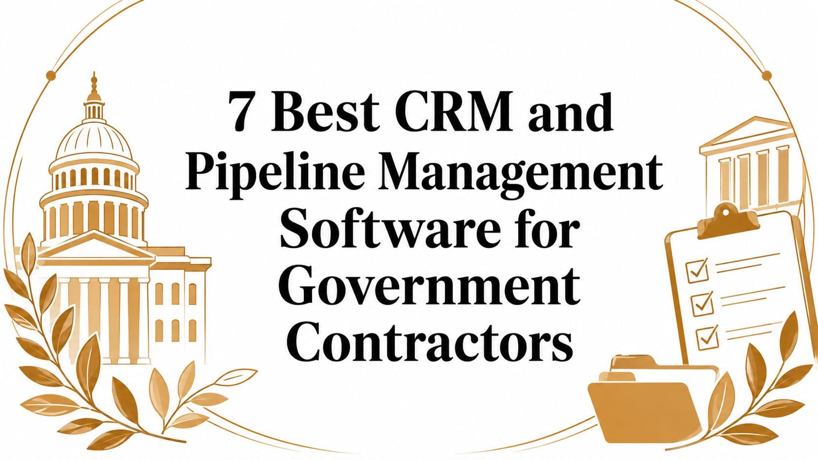 7 Best CRM and Pipeline Management Software for Government Contractors