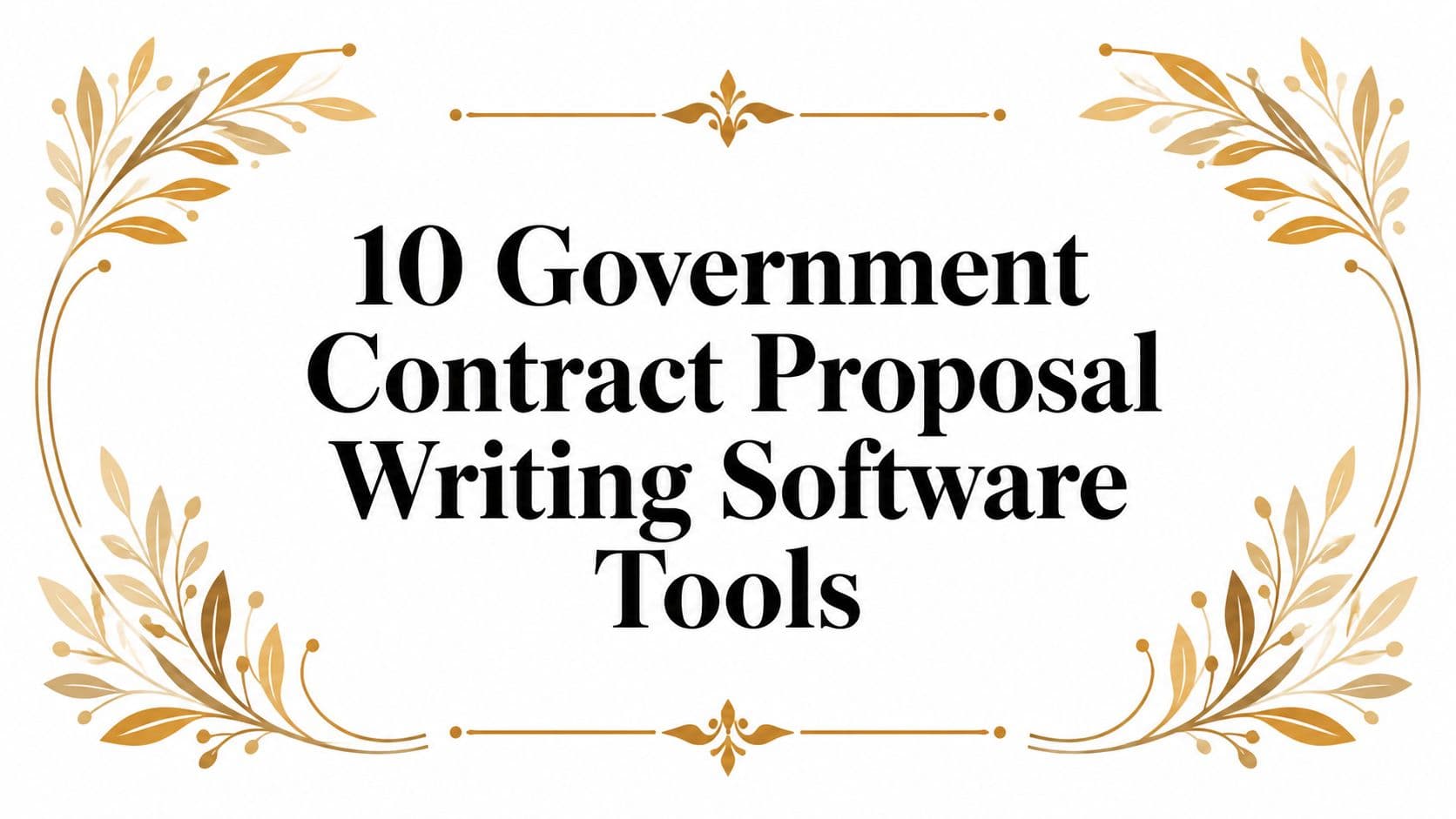 10 Government Contract Proposal Writing Software Tools