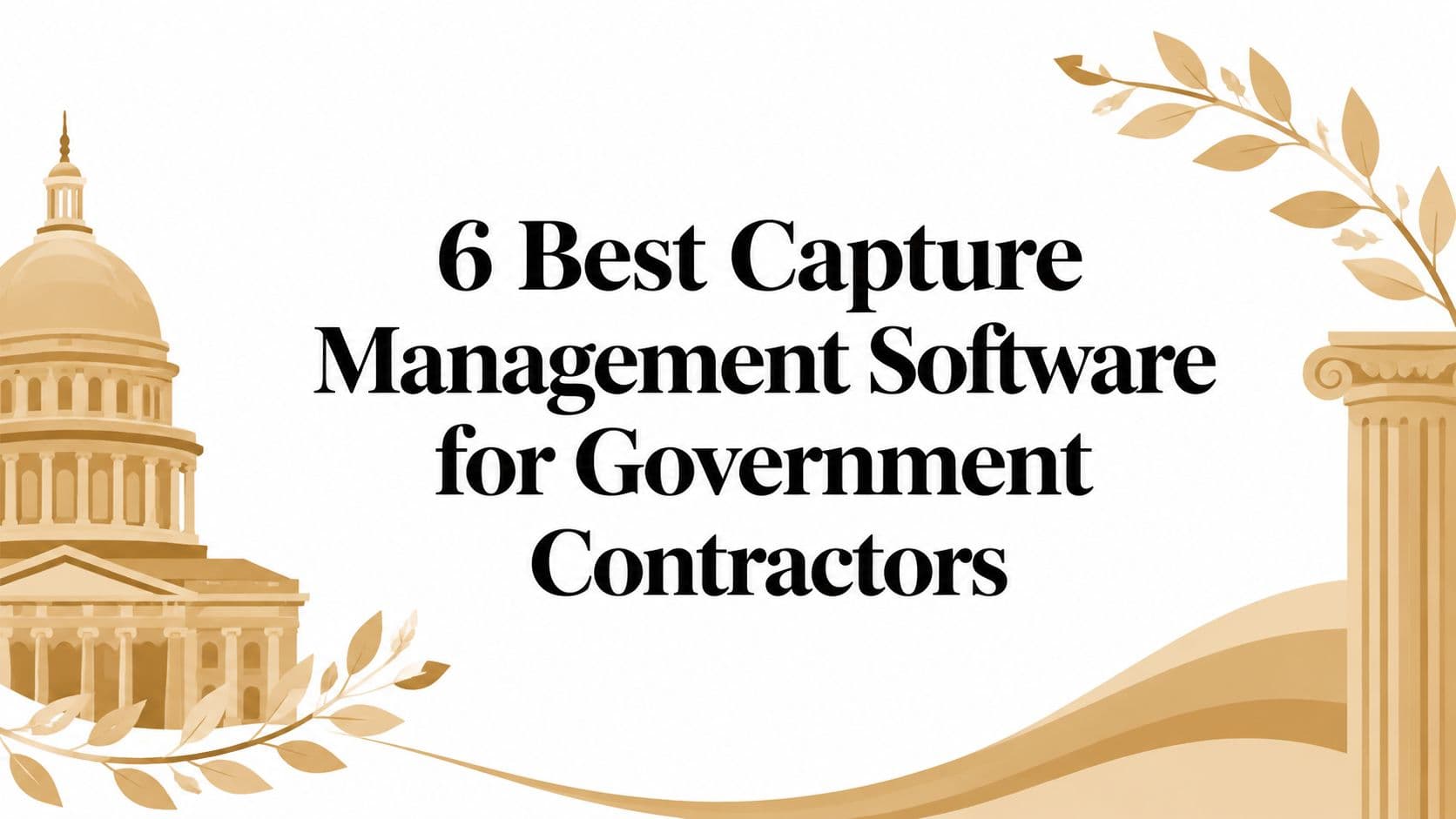 6 Best Capture Management Software for Government Contractors