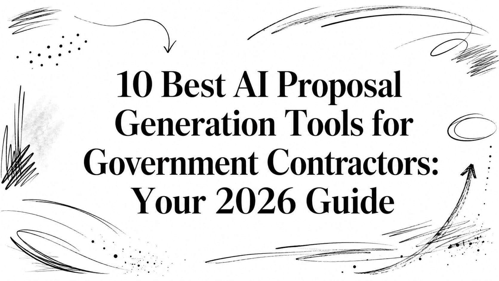 10 Best AI Proposal Generation Tools for Government Contractors: Your 2026 Guide